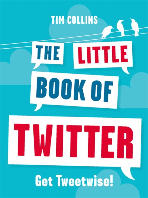 Title details for The Little Book of Twitter by Tim Collins - Available